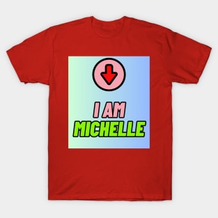 I am Michelle T-Shirt